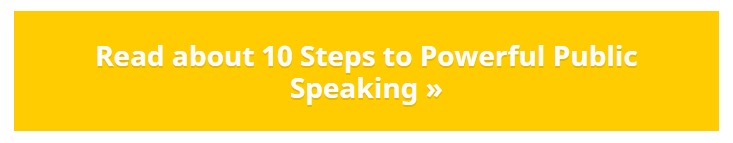Read more about 10 steps to powerful public speaking - yellow Call To Action button