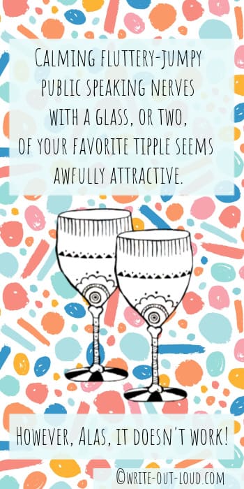 Image: drawing of two ornate wine glasses on a colorful abstract background. Text: Calming your public speaking nerves with a glass or 2 of your favorite tipple seems awfully attractive. Image: drawing of two ornate wine glasses on a colorful abstract background. Text: Calming your public speaking nerves with a glass or 2 of your favorite tipple seems awfully attractive.