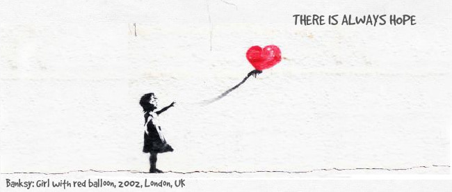 Image: Banksy's girl with a red balloon.  Text: Banksy: Girl with red balloon, 2002, London, UK. There is always hope.