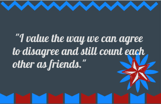 50th birthday speech quote: I value the way we can agree to disagree and still count each other as friends.