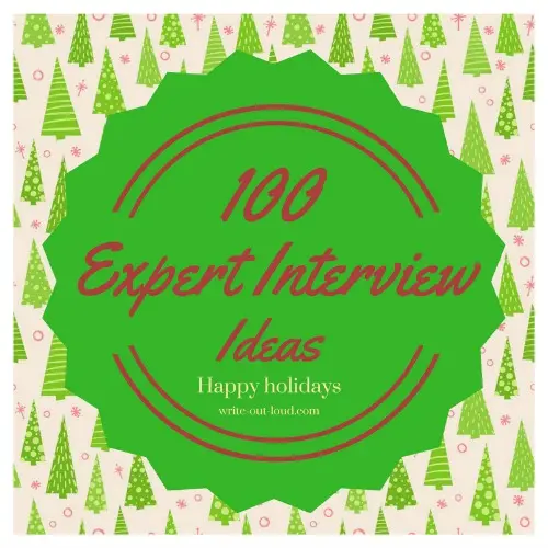 Label: Christmas tree background with green seal superimposed on top. Text: 100 Expert Interview Ideas. Happy Holidays. write-out-loud.com Christmas 100 expert interview ideas