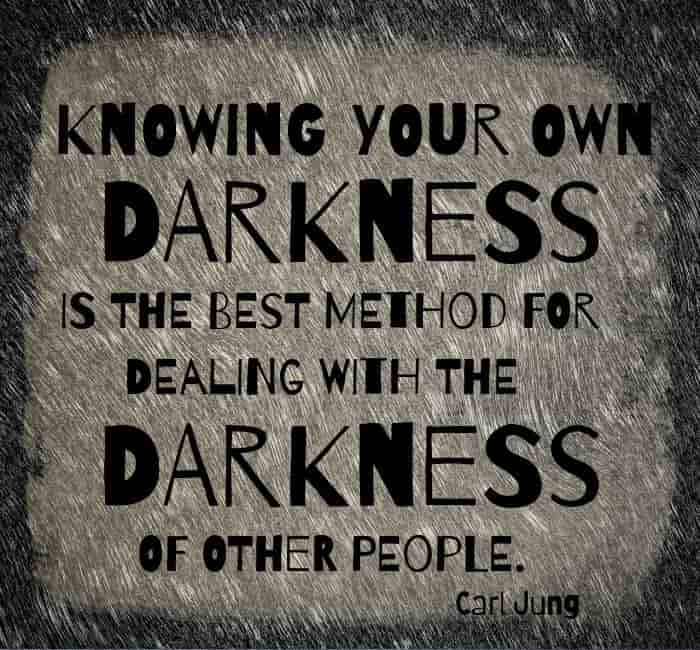 Knowing your own darkness is the best method of dealing with the darkness in others. - Carl Jung