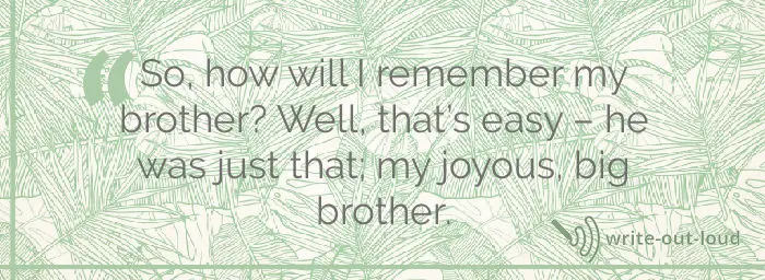 Quote from eulogy for my older brother Quote from eulogy for my older brother