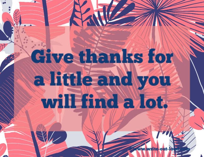Hausa proverb: Give thanks for a little and you will find a lot.