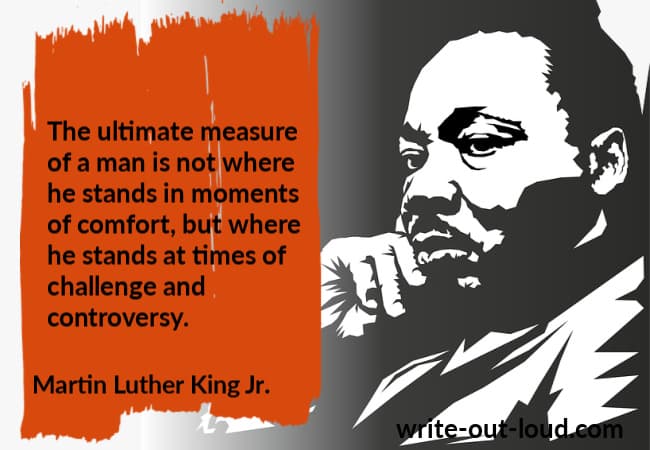 Image: Martin Luther King Jr. Text:The ultimate measure of a man is not where he stands in moments of comfort, but where he stands at times of challenge and controversy.