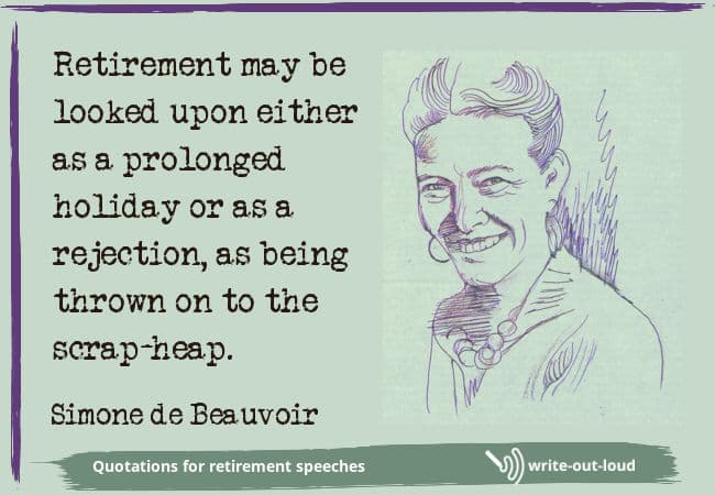 Image: drawing of Simone de Beauvoir - source Wikimedia Commons. Text: Retirement may be looked upon either as a prolonged holiday or as a rejection, a being thrown on to the scrap-heap.