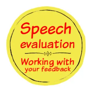Speech evaluation: how to work with your feedback Speech evaluation: How to work with your feedback