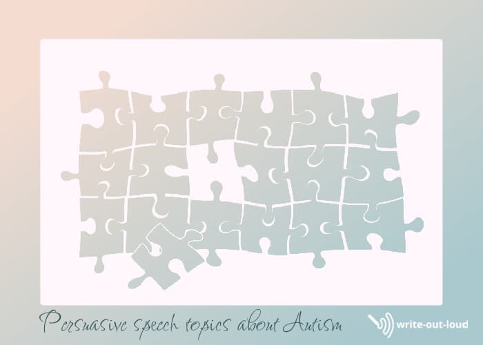 Image: jigsaw puzzle with a piece missing. Text: Persuasive speech topics on Autism Image: jigsaw puzzle with a piece missing. Text: Persuasive speech topics on Autism