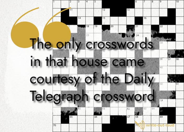 Image: crossword Text: The only crosswords in that house came courtesy of the Daily Telegraph crossword.