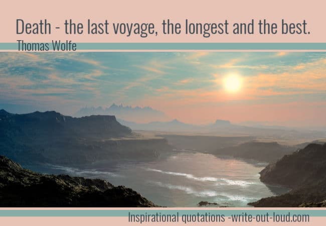 Graphic: Beautiful sunset on a rugged coastline. Text: Death - the last voyage, the longest and the best.Thomas Wolfe. Graphic: Beautiful sunset on a rugged coastline. Text: Death - the last voyage, the longest and the best.Thomas Wolfe.
