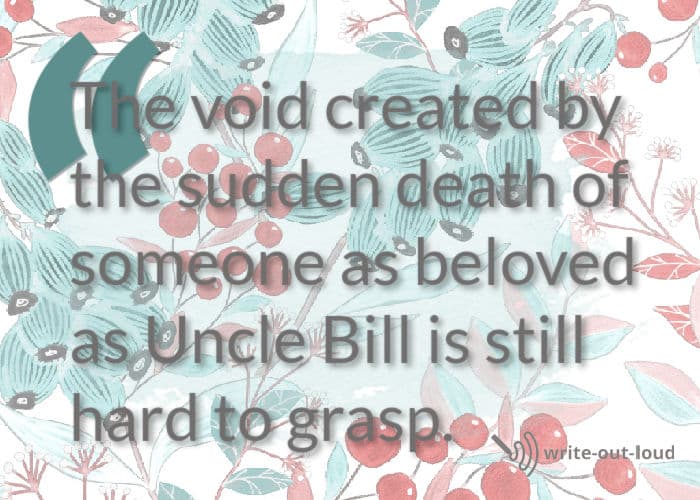 Quote from eulogy for an uncle: The void created by the sudden death of someone as beloved as Uncle Bill is still hard to grasp. Quote from eulogy for an uncle: The void created by the sudden death of someone as beloved as Uncle Bill is still hard to grasp.