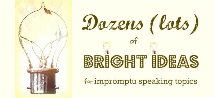 Graphic - antique light bulb. Text: Dozens of bright ideas for impromptu speaking topics.