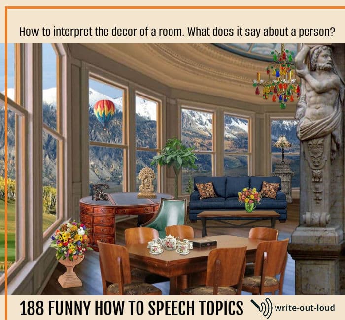 Image: elaborate drawing room interior. Text: How to interpret the decor of a room. What does it say about a person? 188 funny how to speech topics.