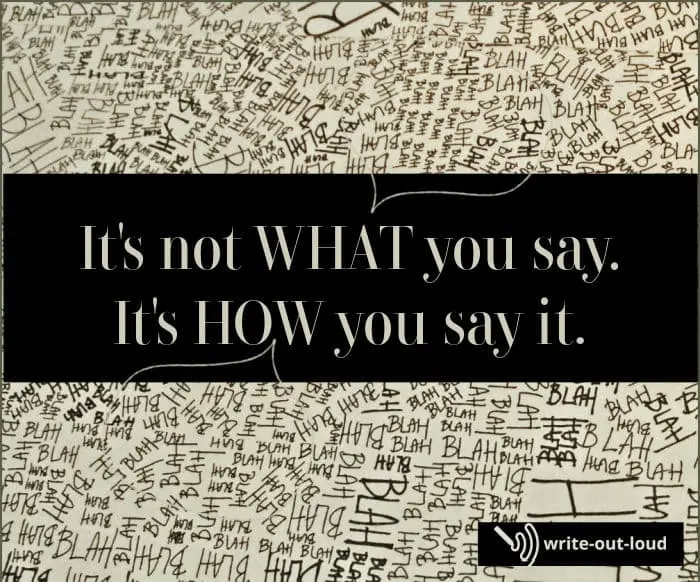 It's not what you say but how you say it