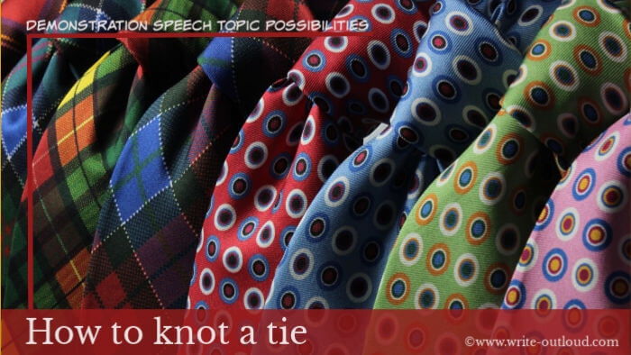 Image: row of men's neckties. Text: Demonstration speech topic possibilities-How to knot a tie.