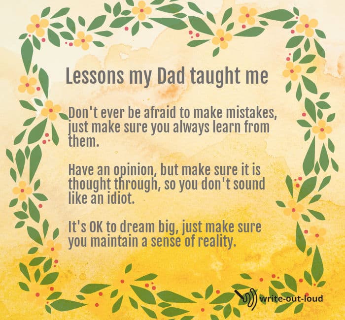 Three life lessons from Dad. For example: Don't ever be afraid to make mistakes, just make sure you always learn from them.