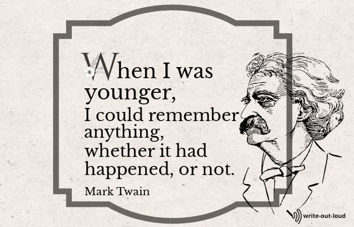 Image: Mark Twain. Text: When I was younger I could remember anything, whether it happened, or not.