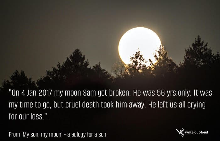 Quote: On 4 Jan 2017 my moon Sam got broken. He was 56 yrs.only. It was my time to go, but cruel death took him away. He left us all crying for our loss Quote: On 4 Jan 2017 my moon Sam got broken. He was 56 yrs.only. It was my time to go, but cruel death took him away. He left us all crying for our loss.