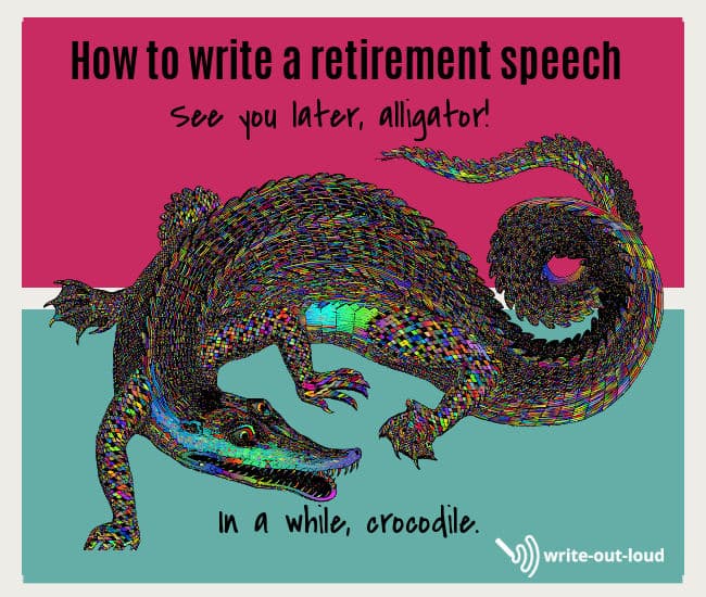 Image: pop-art psychedelic alligator
Text: How to write a retirement speech. See you later alligator. In a while crocodile.