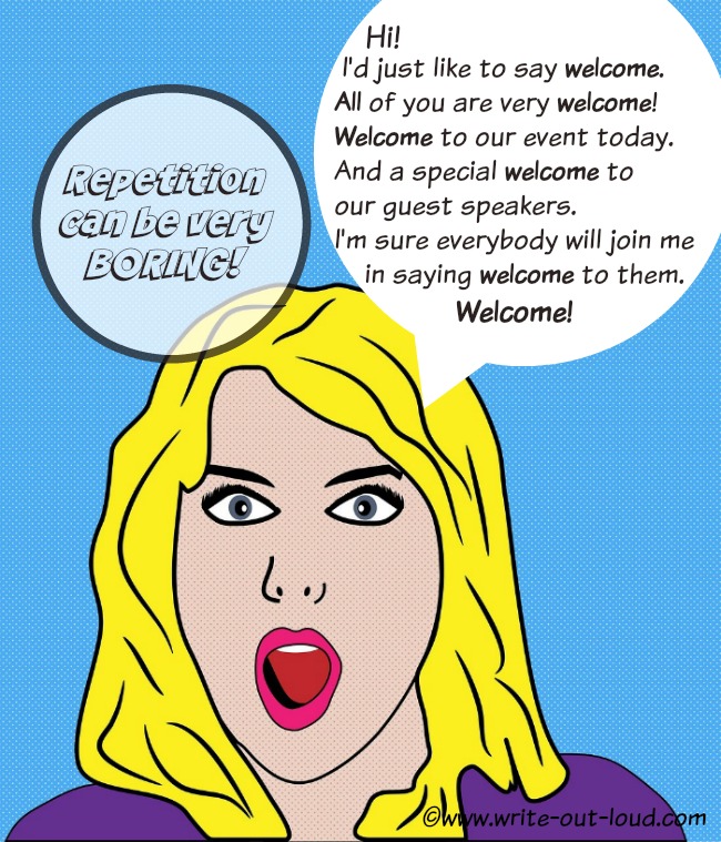 Image: retro woman giving a welcome speech,and repeating the word "welcome" a lot.  Text: Repetition can be very boring! Text in s