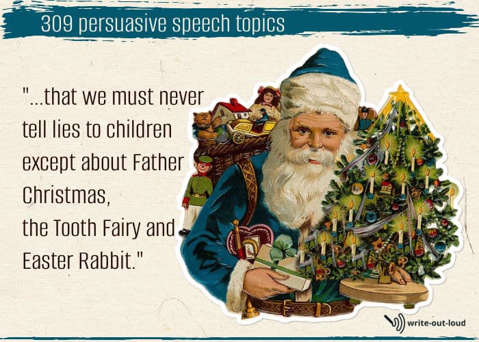 Image: Father Christmas. Text: 309 persuasive speech topics. Example: that we must never tell lies to children, except about Father Christmas...