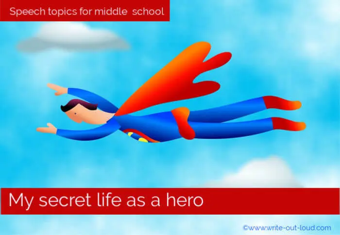 Image- cartoon of superman flying.
Text: Speech topics for middle school - My secret life as a hero.