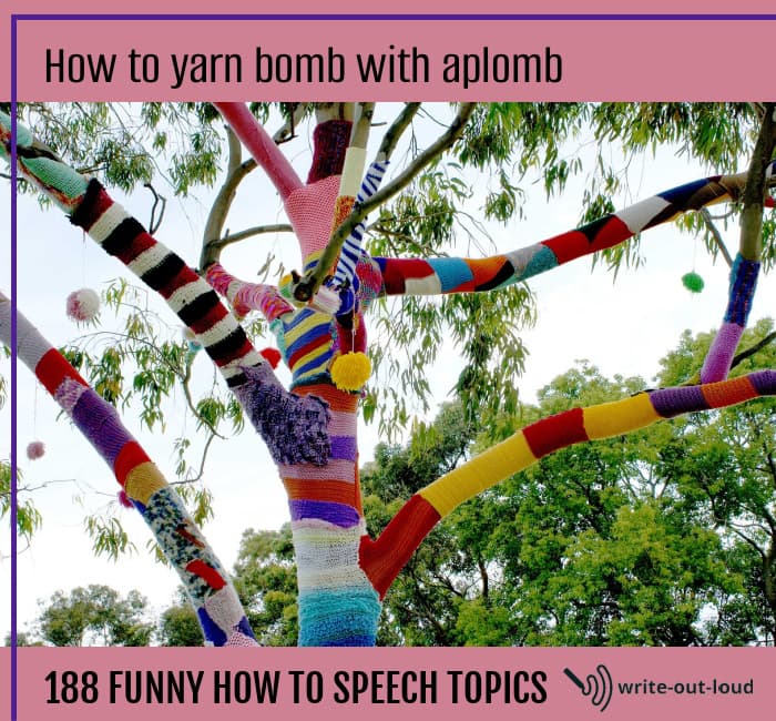 Image: tree that has been colorfully yarn bombed! Text: How to yarn bomb with aplomb - 188 funny how to speech topics.